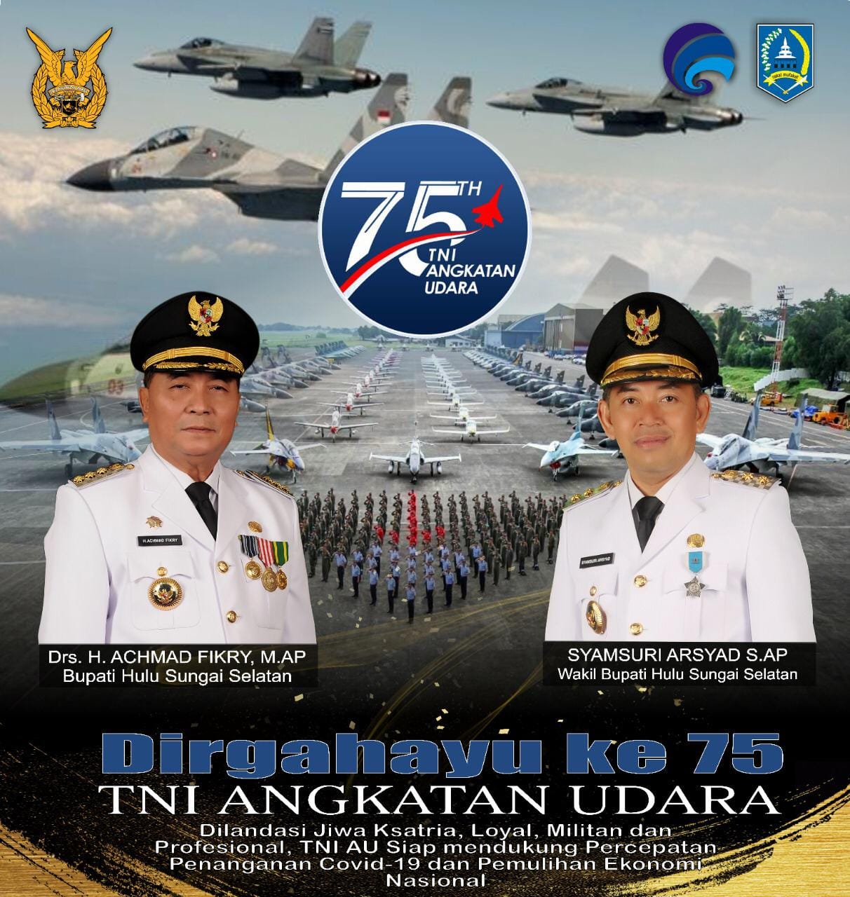 Pemerintah Kabupaten Hulu Sungai Selatan Mengucapkan Dirgahayu TNI Angkatan Udara   yang ke-75. Dilandasi Jiwa Ksatria, Loyal, Militan, dan Profesional. TNI AU Siap Mendukung Percepatan Covid-19 dan Pemulihan Ekonomi Nasional.