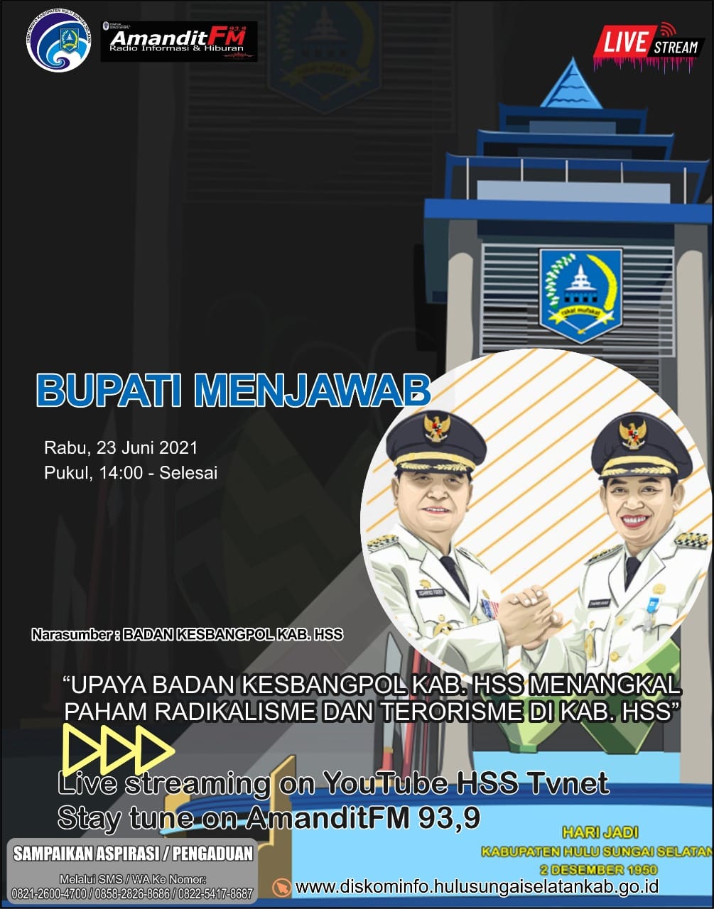 Program Siaran Radio “Bupati Menjawab” edisi Rabu, 23 Juni 2021 Hari ini kita akan mengangkat tema “Upaya Badan Kesbangpol Kab. HSS Menangkal Paham Radikalisme dan Terorisme di Kab. HSS” dengan Narasumber dari Badan Kesbangpol Kab. HSS. Jangan sampai terlewatkan yaa??