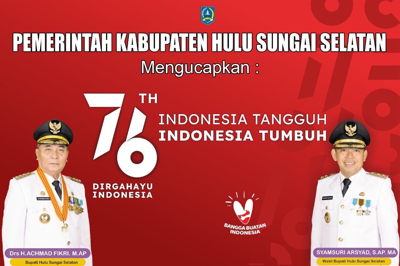 Pemerintah Kabupaten Hulu Sungai Selatan mengucapkan :      “Selamat Hari Kemerdekaan Republik                         Indonesia Ke – 76” –   Indonesia Tangguh Indonesia Tumbuh   –
