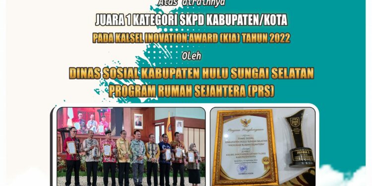 Alhamdulillah & Selamat Atas Diraihnya Juara 1 Kategori SKPD Kabupaten/Kota Pada Kalsel Inovation Award (KIA) Tahun 2022 Oleh Dinas Pendidikan Sosial Kab. HSS Program Rumah Sejahtera (PRS)