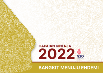 Laporan Tahunan 2022 “Capaian Kinerja 2022 – Bangkit Menuju Endemi”