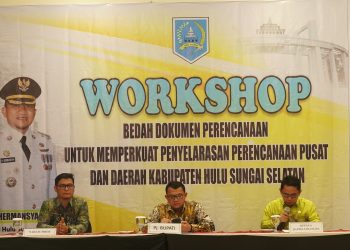 PJ. BUPATI HSS BUKA KEGIATAN WORKSHOP BEDAH DOKUMEN PERENCANAAN GUNA PERKUAT PENYELARASAN ANTARA PEMERINTAH PUSAT DAN DAERAH